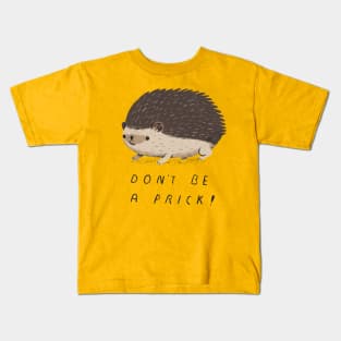 don't be a prick Kids T-Shirt